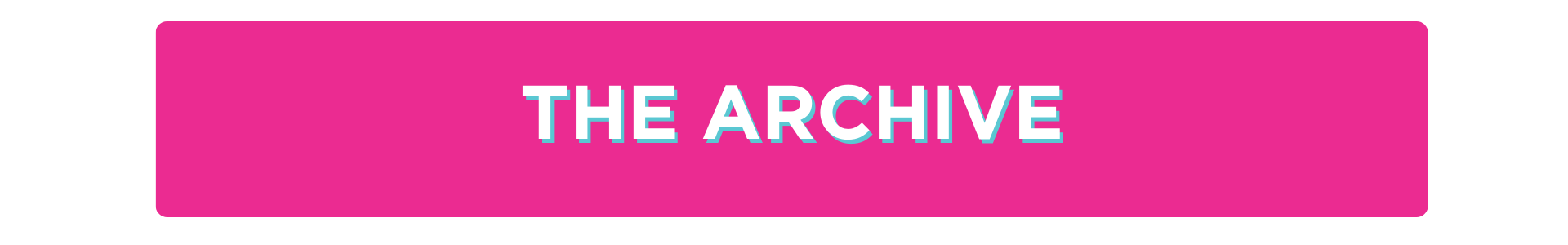 A pink button reading 'The Archive' 